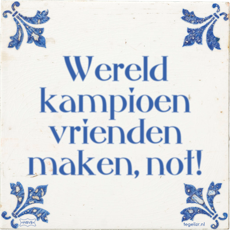 Wereld kampioen vrienden maken, not! - Online tegeltjes bakken