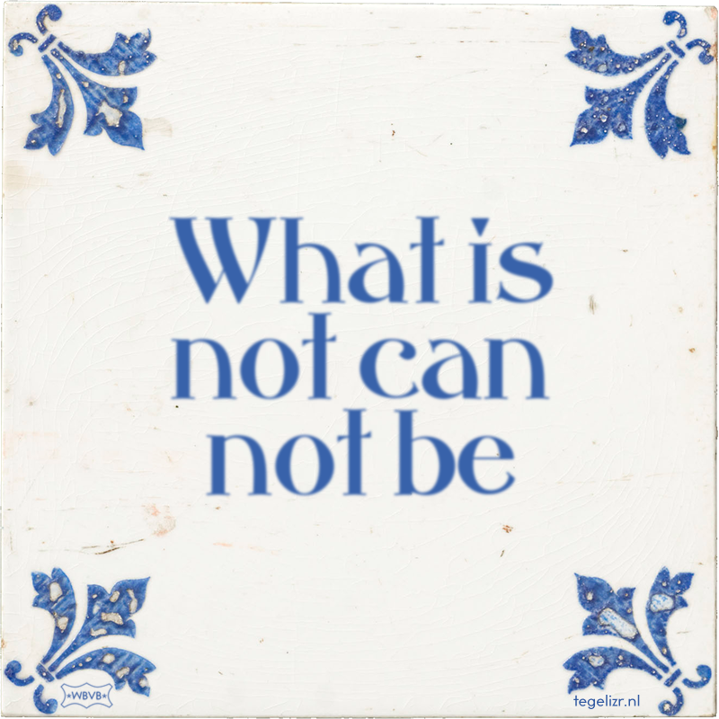 What is not can not be - Online tegeltjes bakken