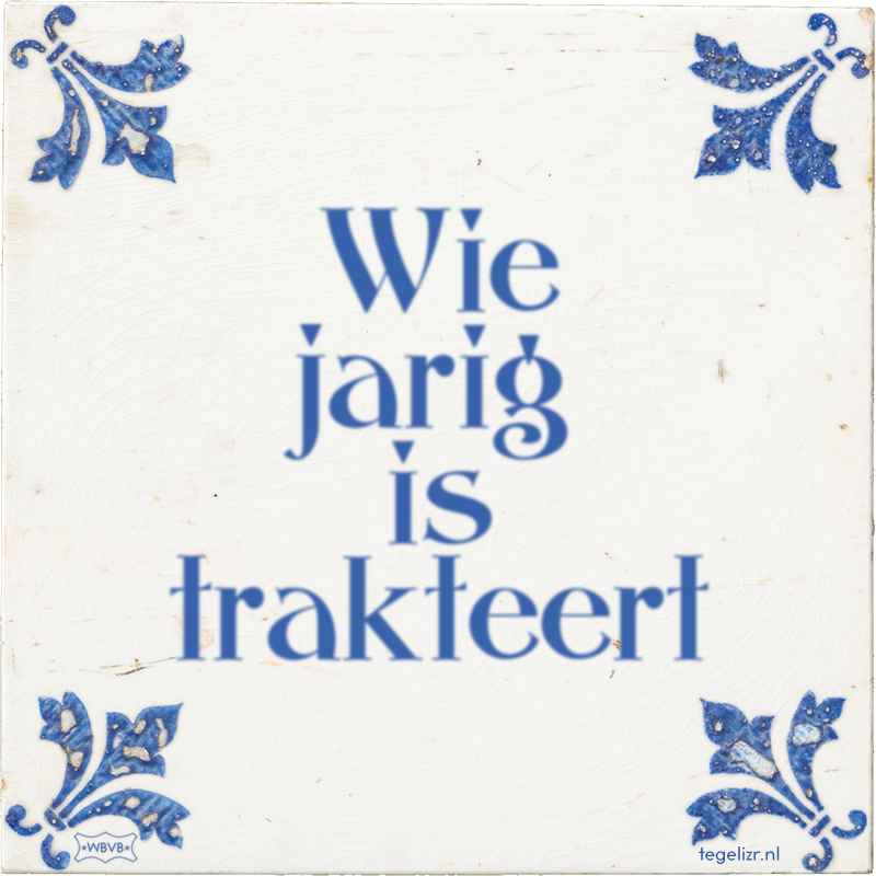 Wie jarig is trakteert - Online tegeltjes bakken