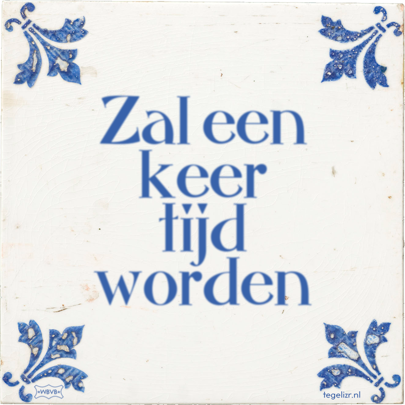 Zal een keer tijd worden - Online tegeltjes bakken
