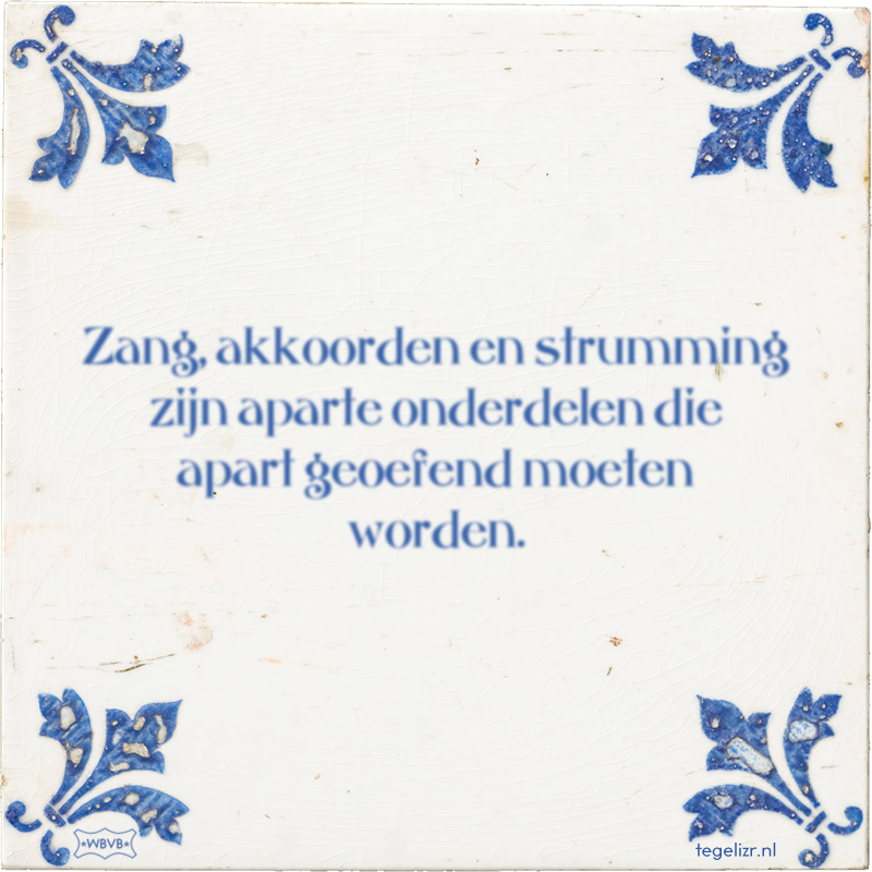 Zang, akkoorden en strumming zijn aparte onderdelen die apart geoefend moeten worden. - Online tegeltjes bakken