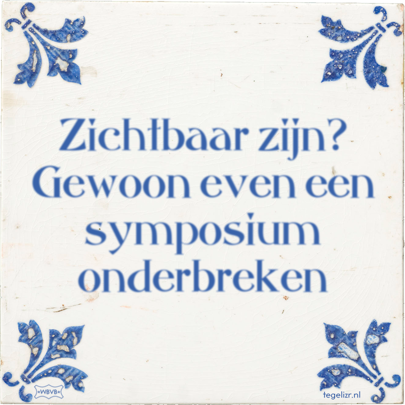 Zichtbaar zijn? Gewoon even een symposium onderbreken - Online tegeltjes bakken