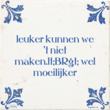 leuker kunnen we 't niet maken.lt;BRgt; wel moeilijker - 20 keer bekeken