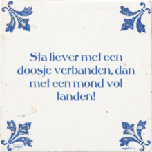 Sta liever met een doosje verbanden, dan met een mond vol tanden! - 22 keer bekeken