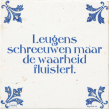 Leugens schreeuwen maar de waarheid fluistert. - 10 keer bekeken