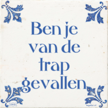 Ben je van de trap gevallen - 16 keer bekeken