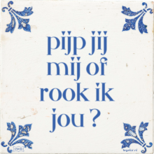 pijp jij mij of rook ik jou ? - 10 keer bekeken