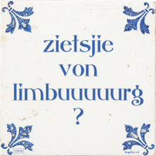 zietsjie von limbuuuuurg ? - 8 keer bekeken