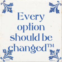 Every option should be changed™ - 40 keer bekeken