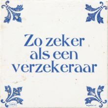 Zo zeker als een verzekeraar - 26 keer bekeken