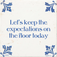 Let's keep the expectations on the floor today - 3 keer bekeken