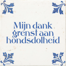 Mijn dank grenst aan hondsdolheid - 26 keer bekeken