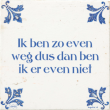 Ik ben zo even weg dus dan ben ik er even niet - 25 keer bekeken
