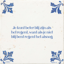 Je kunt beter blij zijn als het regent, want als je niet blij bent regent het alsnog - 12 keer bekeken