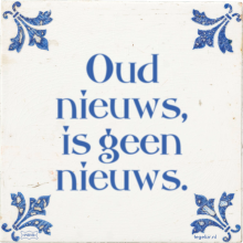 Oud nieuws, is geen nieuws. - 38 keer bekeken