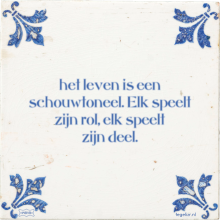 het leven is een schouwtoneel. Elk speelt zijn rol, elk speelt zijn deel. - 39 keer bekeken