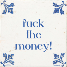 fuck the money! - 34 keer bekeken