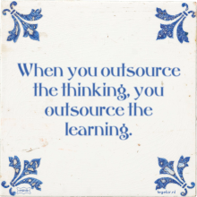 When you outsource the thinking, you outsource the learning. - 35 keer bekeken