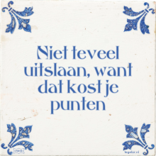 Niet teveel uitslaan, want dat kost je punten - 8 keer bekeken