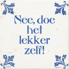 Nee, doe het lekker zelf! - 4 keer bekeken