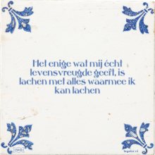 Het enige wat mij écht levensvreugde geeft, is lachen met alles waarmee ik kan lachen - 14 keer bekeken