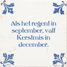 Als het regent in september, valt Kerstmis in december. - 1 keer bekeken
