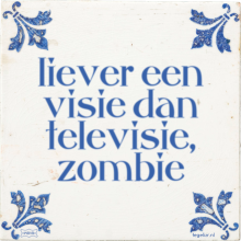 liever een visie dan televisie, zombie - 45 keer bekeken