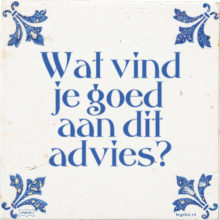 Wat vind je goed aan dit advies? - 16 keer bekeken