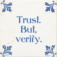 Trust. But, verify. - 18 keer bekeken