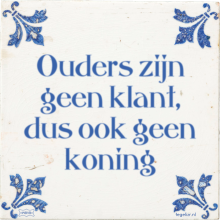 Ouders zijn geen klant, dus ook geen koning - 8 keer bekeken