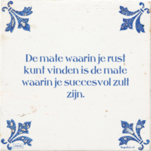 De mate waarin je rust kunt vinden is de mate waarin je succesvol zult zijn. - 1 keer bekeken