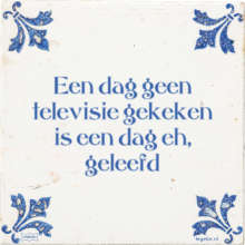 Een dag geen televisie gekeken is een dag eh, geleefd - 7 keer bekeken
