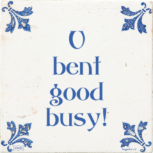 U bent good busy! - 8 keer bekeken