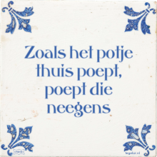Zoals het potje thuis poept, poept die neegens - 3 keer bekeken