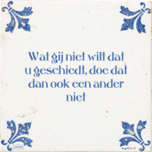 Wat gij niet wilt dat u geschiedt, doe dat dan ook een ander niet - 7 keer bekeken