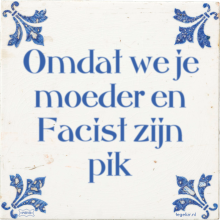 Omdat we je moeder en Facist zijn pik - 42 keer bekeken
