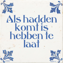 Als hadden komt is hebben te laat - 33 keer bekeken