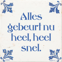 Alles gebeurt nu heel, heel snel. - 27 keer bekeken