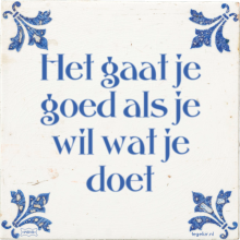 Het gaat je goed als je wil wat je doet - 7 keer bekeken