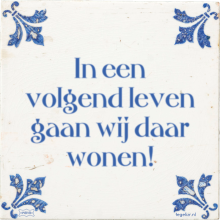 In een volgend leven gaan wij daar wonen! - 13 keer bekeken