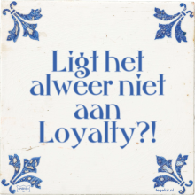 Ligt het alweer niet aan Loyalty?! - 13 keer bekeken