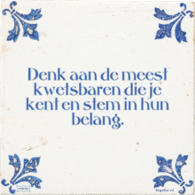 Denk aan de meest kwetsbaren die je kent en stem in hun belang. - 40 keer bekeken