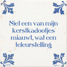 Niet een van mijn kerstkadootjes miauwt, wat een teleurstelling - 17 keer bekeken