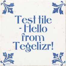 Test tile - Hello from Tegelizr! - 13 keer bekeken