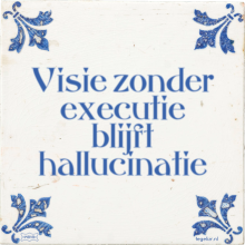 Visie zonder executie blijft hallucinatie - 33 keer bekeken