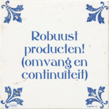 Robuust producten! (omvang en continuïteit) - 12 keer bekeken