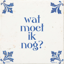 wat moet ik nog? - 9 keer bekeken