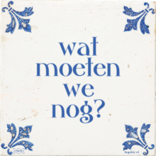 wat moeten we nog? - 10 keer bekeken