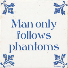 Man only follows phantoms - 10 keer bekeken