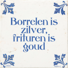 Borrelen is zilver, frituren is goud - 8 keer bekeken